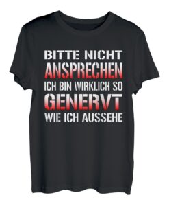 Bitte Nicht Ansprechen Ich Bin Genervt Lustiges T-Shirt