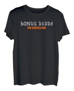 Bonus Daddy The Chosen One T-Shirt Vatertagsgeschenke T-Shirt