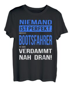 Boot Bootsfahrer - Schiffsführer Schiff Lustiger Spruch T-Shirt