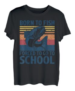 Born To Fish Forced To Go To School Lustiges Lachsangeln T-Shirt