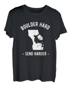 Boulder Hard Send Harder Kletterer Sportklettern Bouldern T-Shirt