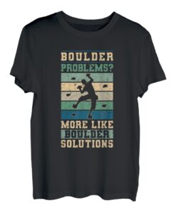 Boulder Problems? More Like Boulder Solutions T-Shirt