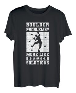 Boulder Problems? More Like Boulder Solutions T-Shirt