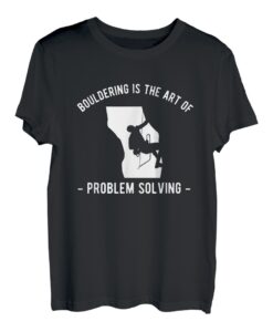 Bouldering Is The Art Of Problem Solving T-Shirt