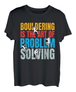 Bouldering Is The Art Of Problem Solving T-Shirt