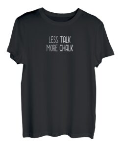 Bouldern Less Talk More Chalk Spruch Boulderer T-Shirt