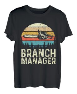 Branch Manager - Holzfäller-Baumschneider Kettensäge T-Shirt