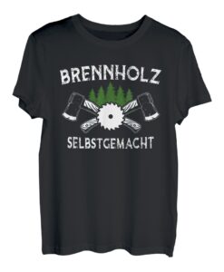 Brennholz Selbergemacht Holzfäller Baumfäller Wald Baum Holz T-Shirt
