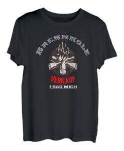 Brennholz Verleih Verkauf Kaminholz Holzkohle T-Shirt