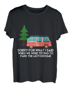 Camping Sorry For What I Said When Trying to Park Wohnmobil T-Shirt