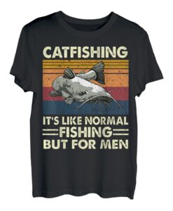 Catfishing Es ist wie normales Angeln, aber für Männerangler T-Shirt