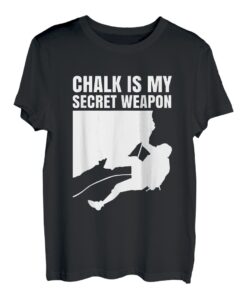 Chalk Is My Secret Weapon Kletterer Sportklettern Bouldern T-Shirt