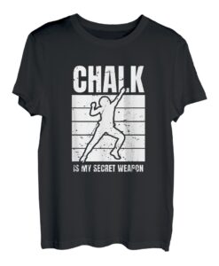 Chalk Is My Secret Weapon Kletterer Sportklettern Bouldern T-Shirt