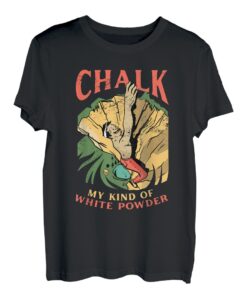 Chalk My Kind Of White Powder Bouldering Kletterfelsen T-Shirt