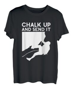 Chalk Up And Send It Kletterer Sportklettern Bouldern T-Shirt