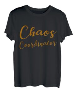 Chaos Coordinator T-Shirt T-Shirt