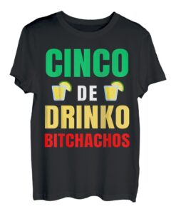 Cinco De Drinko Bitchachos Cinco De Mayo Trinkliebhaber T-Shirt