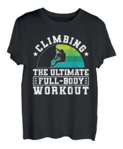 Climbing The Ultimate Full Body Workout T-Shirt