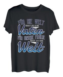 Cooles Vatertags TShirt für unsere Familie bist du die Welt
