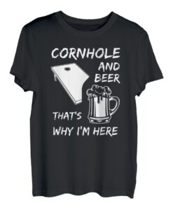 Cornhole and Beer that's why I'm here I Geschenk Vater T-Shirt