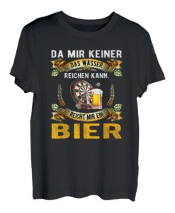 da mir keiner das wasser reichen kann reicht mir ein bier T-Shirt