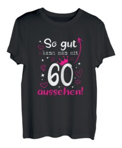 Damen 60. Geburtstag Frau So gut kann man mit 60 Jahre aussehen T-Shirt