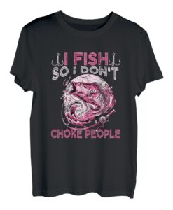 Damen Angelgeschenk I Fish So I Don't Choke People Lustiger Angler T-Shirt