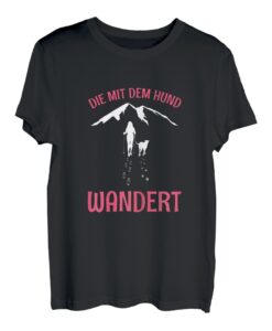 Damen Die Mit Dem Hund Wandert Bergsteiger Hundebesitzer Berge T-Shirt