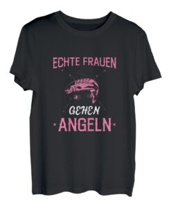 Damen Echte Frauen Gehen Angeln Anglerin Spruch T-Shirt