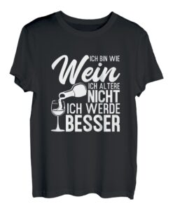 Damen Ich Bin Wie Wein Ich Altere Nicht Ich Werde Besser Rotwein T-Shirt