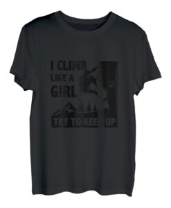 Damen Ich klettere wie ein Mädchen und versuche weiterzumachen Bouldern Klettern Fels T-Shirt