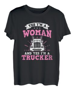 Damen Lustiges Trucker-Mädchen "Yes I'm A Woman And A Truck Driver" T-Shirt