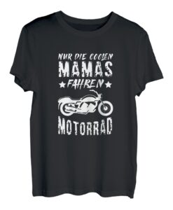 Damen Nur die coolen Mamas fahren Motorrad Moped Biker Mutter T-Shirt