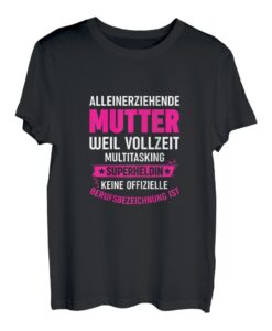 Damen T-Shirt Alleinerziehende Mutter Geschenk Single Mama Spruch
