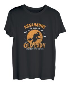 Damen T-Shirt "Assuming I'm Just An Old Lady Was Your First Mistake" T-Shirt