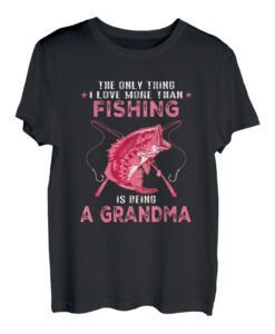 Das einzige, was ich mehr liebe als Angeln, ist Oma zu sein T-Shirt