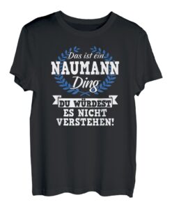 Das Ist Ein Naumann Ding Du Würdest Es Nicht Verstehen T-Shirt