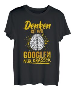 Denken Ist Wie Googlen Nur Krasser Gehirn Schüler Absolvent T-Shirt