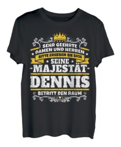 Dennis Name Lustiges Majestät Shirt Vorname Geschenk-Idee