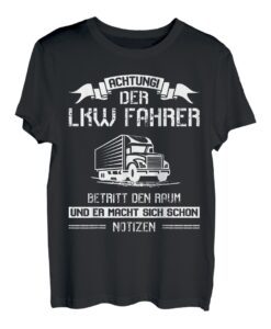 Der LKW Fahrer Betritt den Raum Lastkraftwagenfahrer LKW T-Shirt