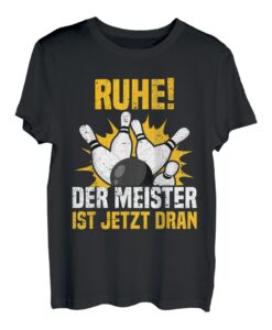 Der Meister ist jetzt dran Kegler Sportkegler Kegel T-Shirt