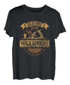 Der mit dem Holz spricht Heimwerker Schreiner Handwerker T-Shirt