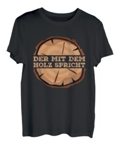 Der mit dem Holz spricht Schreiner Tischler Forstwirt T-Shirt