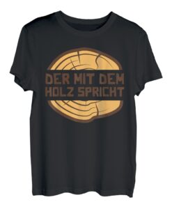 Der mit dem Holz spricht Schreiner Tischler Waldarbeiter T-Shirt