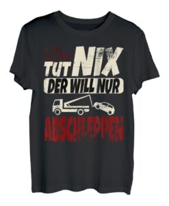 Der tut nix der will nur Abschleppen Design für Abschlepper T-Shirt