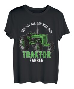 Der Tut Nix - Der Will Nur Traktor fahren Deutzen, Landwirt T-Shirt