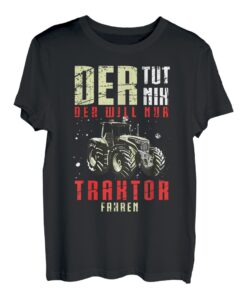 Der Tut Nix Der Will Nur Trecker Fahren Traktor Landwirt T-Shirt