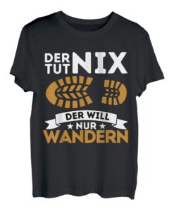 DER TUT NIX - DER WILL NUR WANDERN! WANDER GESCHENK T-Shirt