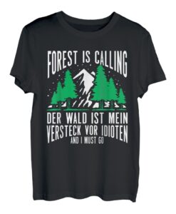 Der Wald Ist Mein Versteck Vor Idioten Holzfäller Wald Holz T-Shirt