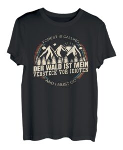 Der Wald Ist Mein Versteck Vor Idioten - Holzfäller Wald T-Shirt